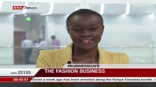 'The fashion business: Unpacking the fashion scene in Kenya'