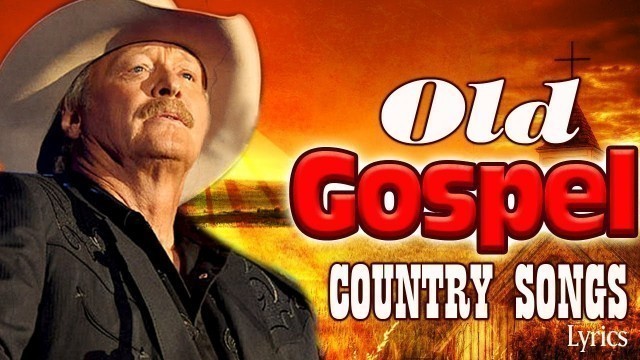 'Greatest Old Country Gospel Songs With Lyrics - Top Best Old Country Gospel Songs By Alan Jackson'