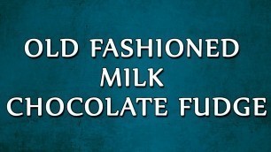 'Old Fashioned Milk Chocolate Fudge | RECIPES | EASY TO LEARN'