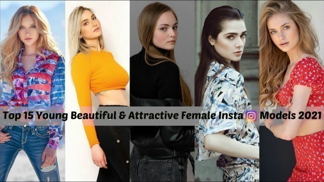 'Top 15 Youngest Beautiful & Attractive Female Instagram Fashion Models 2021|Most Hottest Insta Girls'