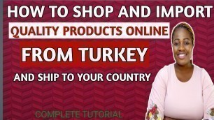 'How to IMPORT fashion items FROM TURKEY online and ship to Nigeria |Turkey importation for beginners'