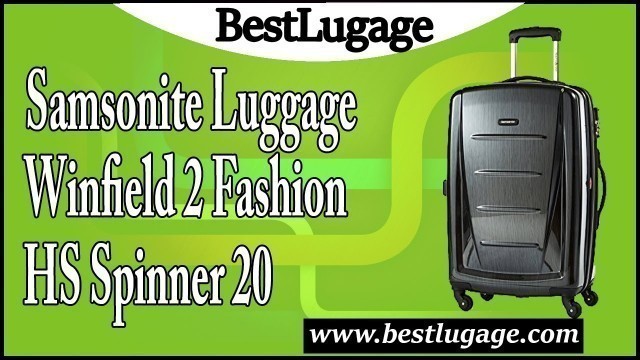 'Samsonite Luggage Winfield 2 Fashion HS Spinner 20 Review'