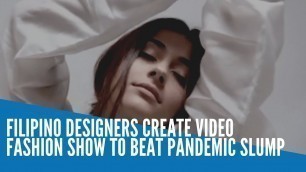 'Filipino designers create video fashion show to beat pandemic slump'