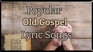'Mix of Best Old Gospel Music Lyrics - Beautiful images tell the story of these songs message'