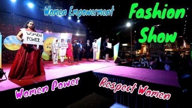 '#Fashion Show | #Women Empowerment | #Women Power | #Respect Women'
