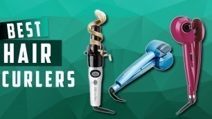 'Top 5 Best Automatic Hair Curlers Available on the Market in 2022 [Review]'