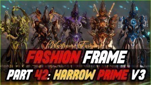 '[WARFRAME] HARROW PRIME FASHION FRAME V2 (Episode 42)'