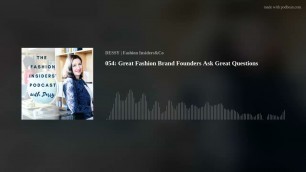 '054: Great Fashion Brand Founders Ask Great Questions'