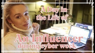'A DAY IN THE LIFE OF AN INFLUENCER DURING CYBER WEEK! // Fashion Mumblr Vlog AD'