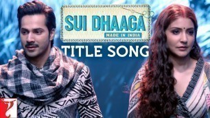 'Sui Dhaaga Title Song | Anushka Sharma, Varun Dhawan | Divya Kumar | Anu Malik | Varun Grover'