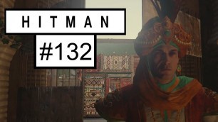 'Hitman | Marrakesh - Episode 132: Seven Years Of Bad Luck'