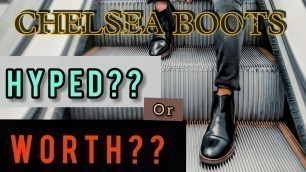 'How to style & buy CHELSEA BOOTS. Complete Buying Guide ! Myths ! Is it really WORTH???'