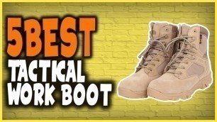 'Best Tactical Work Boots In 2021 | Top 5 Picks For Military & Survival'