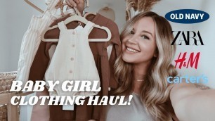 'HUGE BABY GIRL CLOTHING HAUL! H&M, OLD NAVY, ZARA KIDS + MORE'