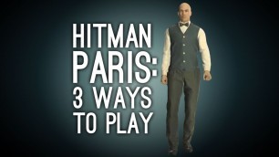 'Hitman Gameplay: Paris - 3 Ways to Play (Balcony Double Kill, Sheikh Disguise, Poison Cocktail)'
