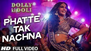 '\'Phatte Tak Nachna\' FULL VIDEO Song | Dolly Ki Doli | Sonam Kapoor | T-Series'