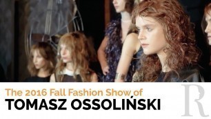 'The 2016 Fall Fashion Show of Tomasz Ossoliński'