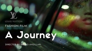 'A Journey (Fashion Film) for Louis Vuitton by Bruno Aveillan'