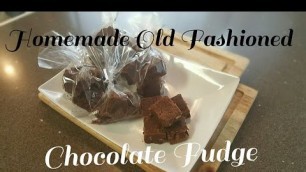 'Homemade Old Fashioned Chocolate Fudge'