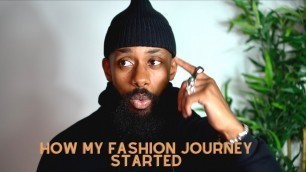 'HOW DID MY FASHION JOURNEY START - (Style, Work, Fear...)'
