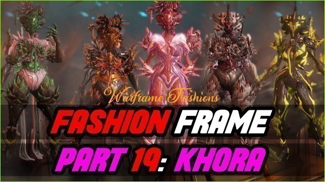 'KHORA Fashion Frame | Warframe Part: 19 Fashion Showcase 2021'
