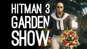 'Hitman 3 Garden Show | THE WORST THING I\'VE EVER SEEN - New Hitman 3 Escalation'