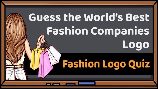 'Guess the World\'s Best Fashion Companies Logo | 38 Fashion Logo Quiz'