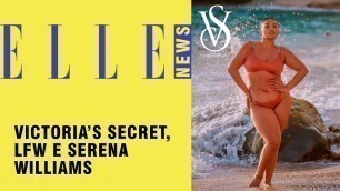 'ELLE News #34 - Victoria\'s Secret, London Fashion Week e Serena Williams'