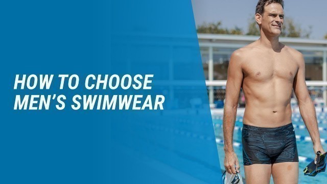 'How to choose men\'s swimwear'