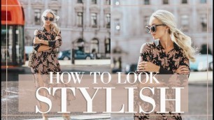 'HOW TO LOOK STYLISH EVERY DAY // 