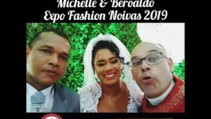 'MICHELLE & BEROALDO - EXPO FASHION NOIVAS 2019'