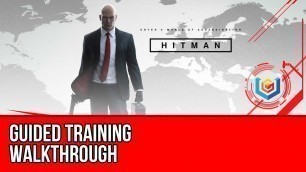 'Hitman - Guided Training Walkthrough'