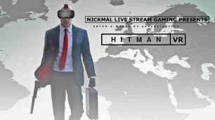 'Hitman VR | Stream | Part 1: Assassinating Targets Like A Drunkard!'
