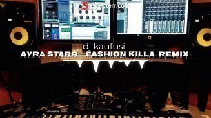 'Ayra Starr - Fashion Killa  remix (DJ KAUFUSI)'