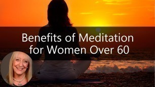 '3 Powerful Benefits of Meditation for Women Over 60 | Sixty and Me Articles'