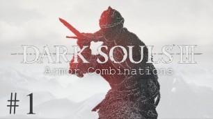 'Dark Souls 3 - Armor Combinations #1'