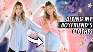'Transforming My Boyfriend’s Clothes! DIY Hacks'