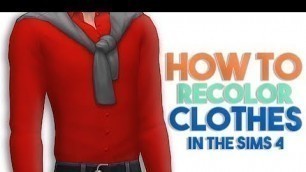 'How To Recolor Clothes || The Sims 4 Tutorial'