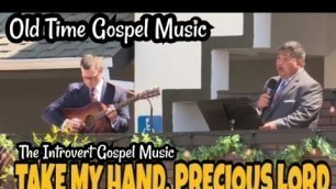 'Take My Hand, Precious Lord- Old Time Gospel Music'
