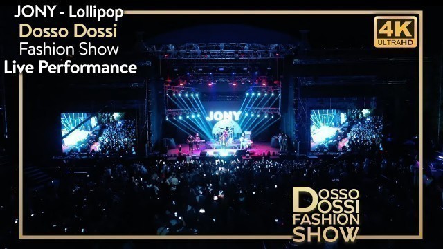 'JONY - Lollipop / Dosso Dossi Fashion Show Live Performance'