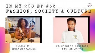 'Fashion, Society & Culture featuring Modupe Oloruntoba | In My 20s #52'