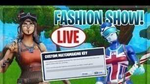 'FORTNITE FASHION SHOW LIVE (NA-EAST) SKIN COMPETITION CUSTOM MATCHMAKING SOLO/DUO/SQUADS'
