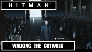 'HITMAN Walking The Catwalk'