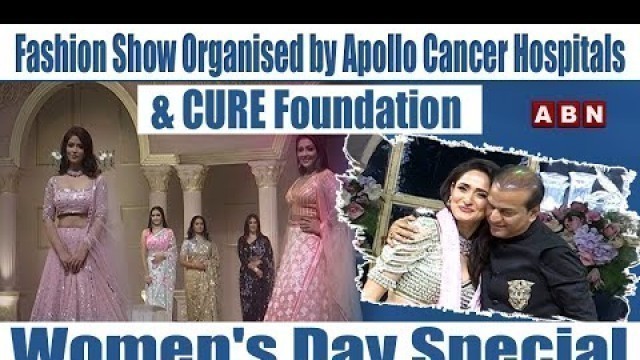 'Fashion Show Organised by Apollo Cancer Hospitals and CURE Foundation Women\'s Day Special | ABN ENT'