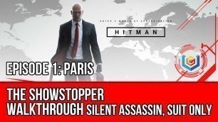 'Hitman - The Showstopper Walkthrough | Episode 1: Paris (Silent Assassin, Suit Only)'