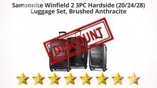 'Samsonite Winfield 2 3PC Hardside (20/24/28) Luggage Set, Brushed  | Review and Discount'