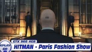 'HITMAN - Paris Fashion Show - GTX 960 4GB MSI'