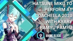 'Hatsune Miku To Perform at Coachella 2020, With Kyary Pamyu Pamyu'