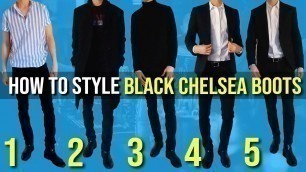 '5 Ways To Style Black Chelsea Boots | Men\'s Fashion Tips'