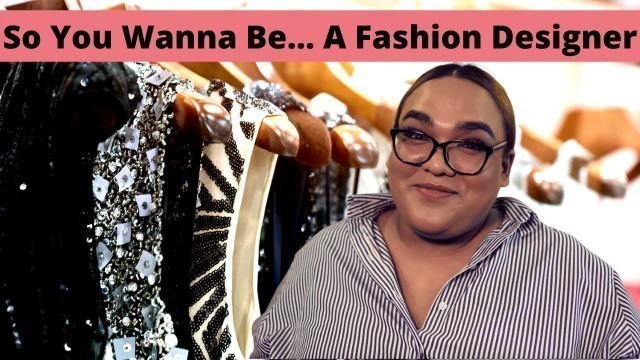 'So You Wanna Be... A Fashion Designer?'